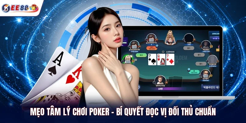 Mẹo tâm lý chơi Poker