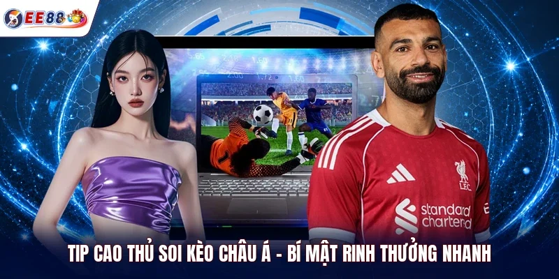 tip cao thủ soi kèo châu Á